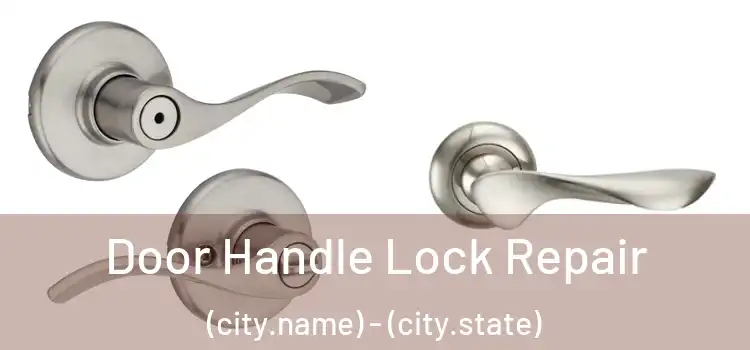  Door Handle Lock Repair (city.name) - (city.state)